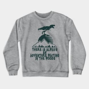 adventure waiting in the woods - hiking, trekking, camping Crewneck Sweatshirt